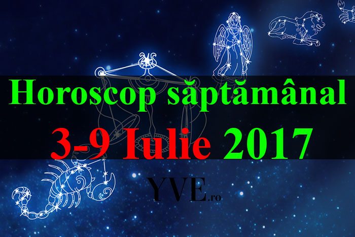 horoscopul saptamanii 3-9-Iulie-2017