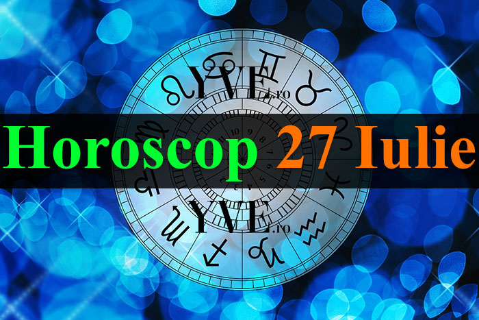 Horoscop 27 Iulie 2023
