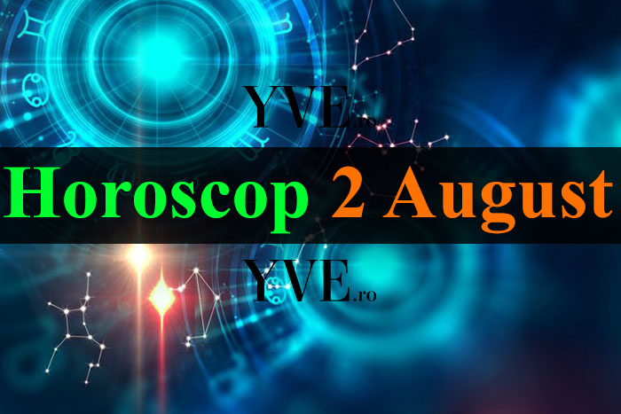 Horoscop 2 August 2023