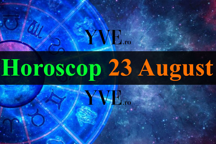Horoscop 23 August 2023