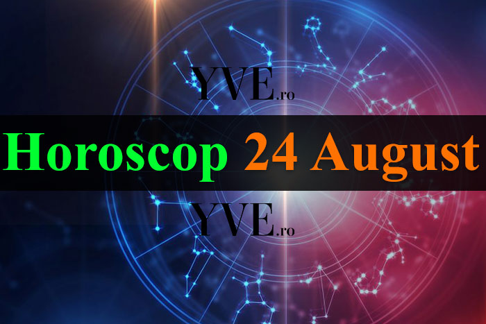 Horoscop 24 August 2022