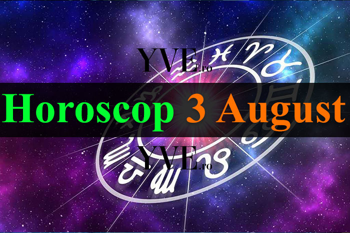 Horoscop 3 August 2023