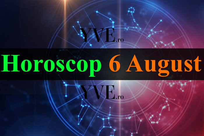 Horoscop 6 August 2023