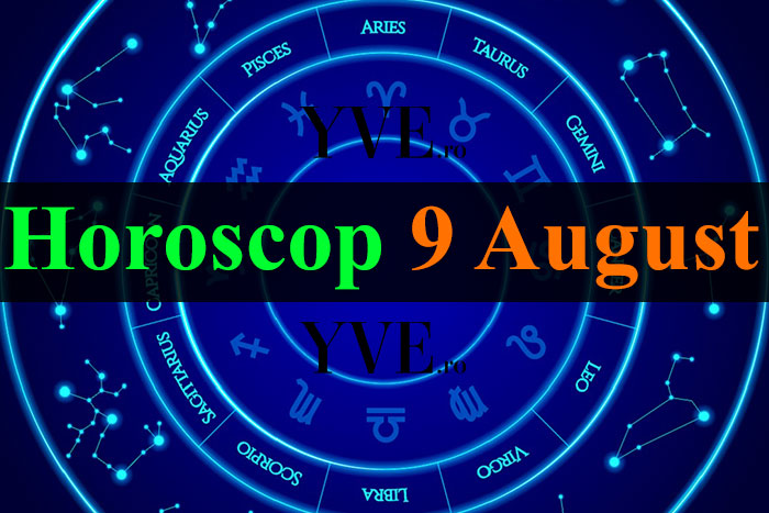 Horoscop 9 August 2023