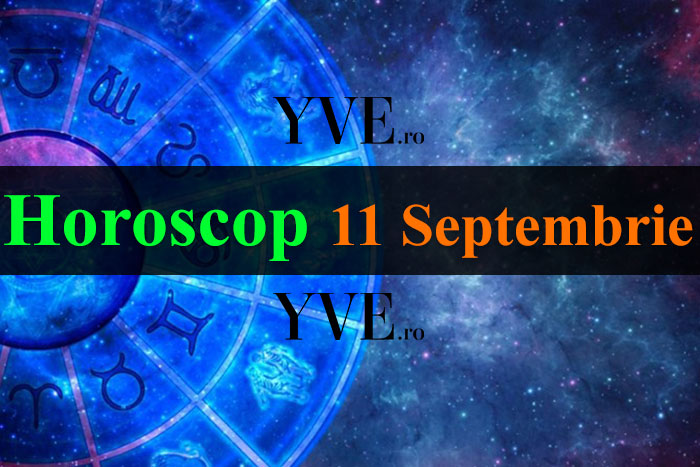 Horoscop 11 Septembrie 2023