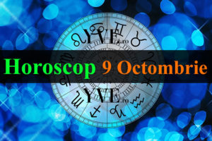 Horoscop 9 Octombrie 2022