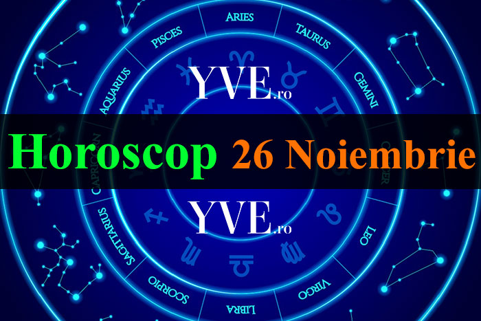 Horoscop 26 Noiembrie 2023