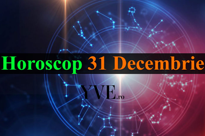 Horoscop 31 Decembrie 2023