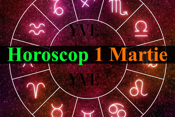 Horoscop 1 Martie 2024