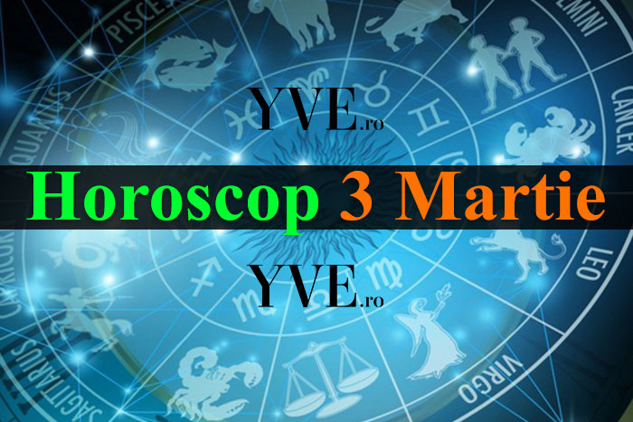 Horoscop 3 Martie 2024