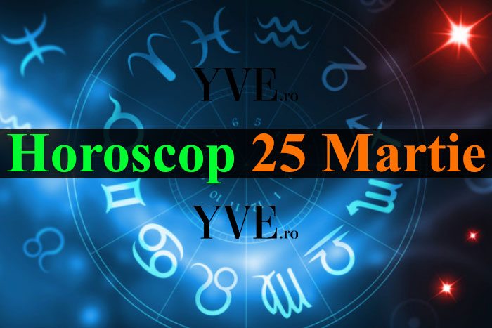 Horoscop 25 Martie 2024