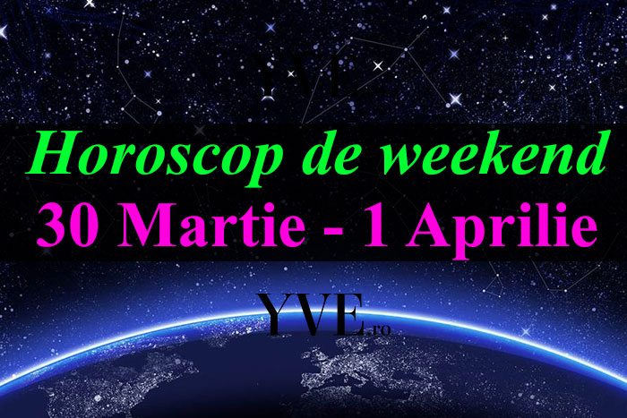 Horoscop de weekend 30 Martie - 1 Aprilie 2018