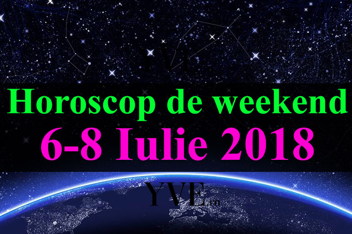 Horoscop de weekend 6-8 Iulie 2018
