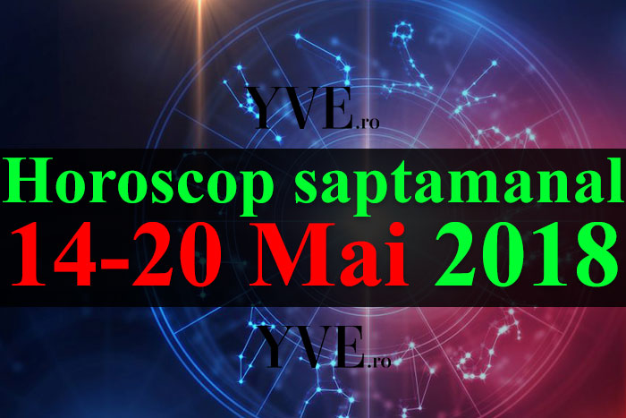 Horoscop saptamanal 14-20 Mai 2018