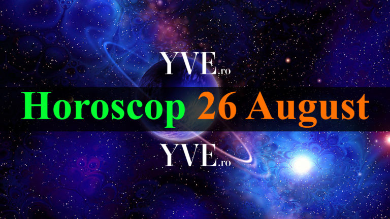 Horoscop 26 August 2022