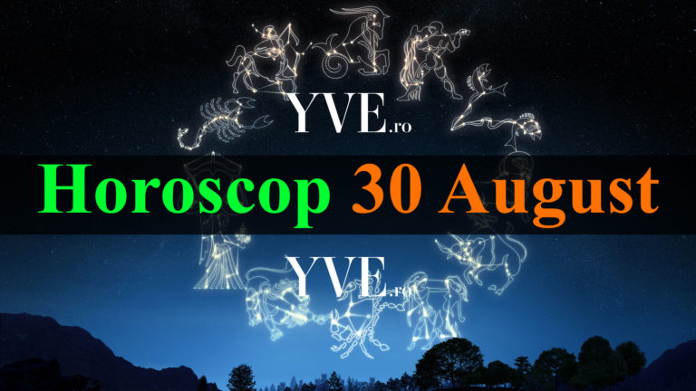 Horoscop 30 August 2022