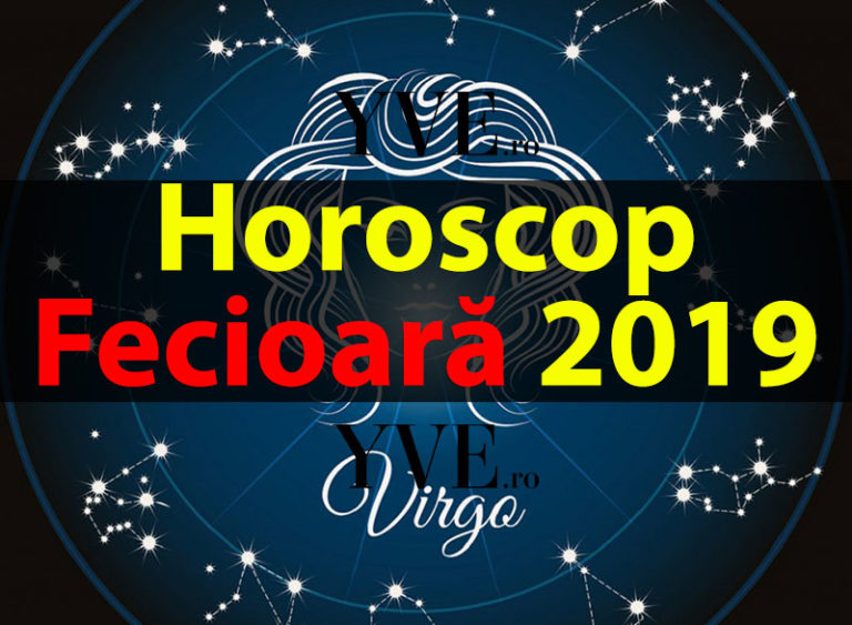 Horoscop Fecioară 2019