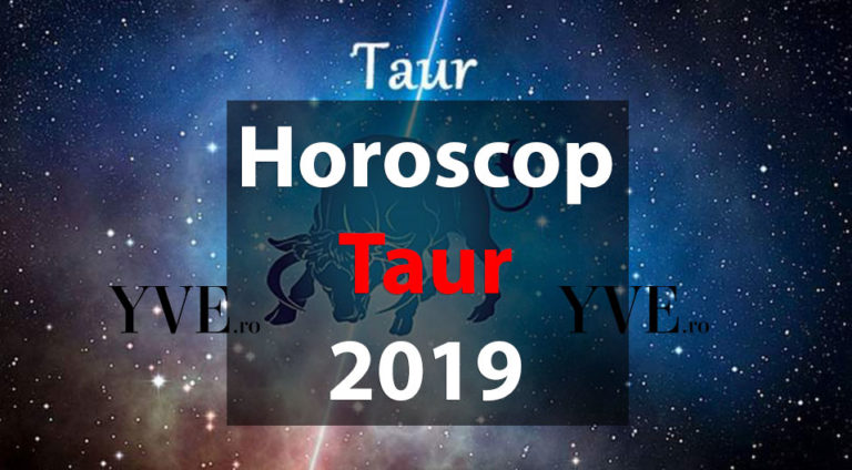 Horoscop Taur 2019