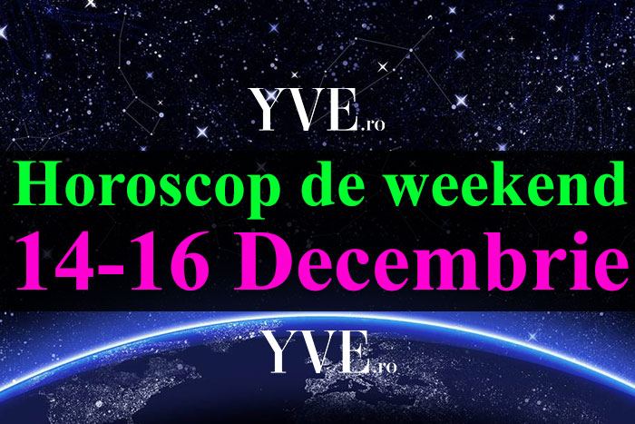Horoscop de weekend 14-16 Decembrie 2018