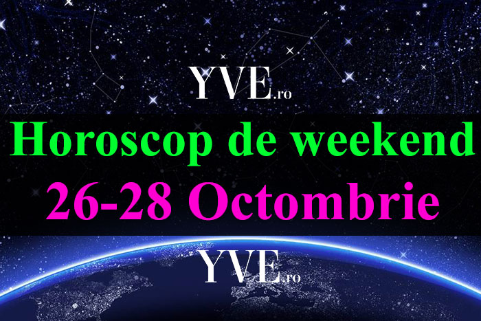 Horoscop de weekend 26-28 Octombrie 2018