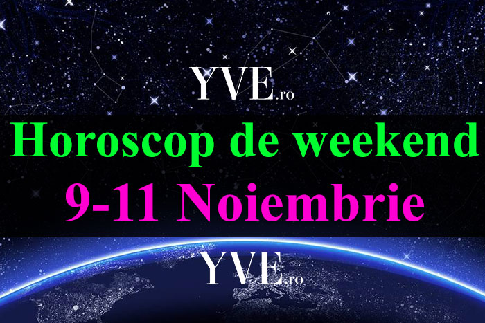 Horoscop de weekend 9-11 Noiembrie 2018