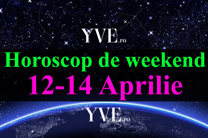 Horoscop de weekend 12-14 Aprilie 2019