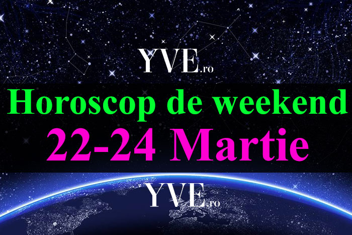 Horoscop de weekend 22-24 Martie 2019