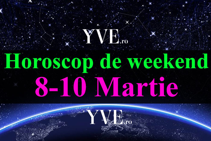 Horoscop de weekend 8-10 Martie 2019
