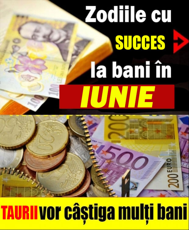 Zodii care au succes la bani in luna iunie
