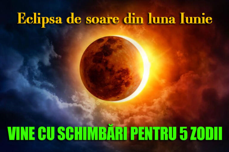 Eclipsa de soare din luna Iunie vine cu schimbari pentru 5 zodii