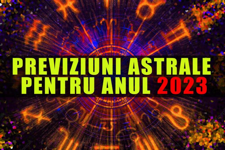 Previziuni astrale pentru anul 2023