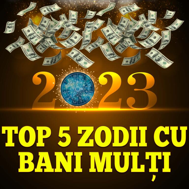 Top 5 zodii cu bani multi in 2023