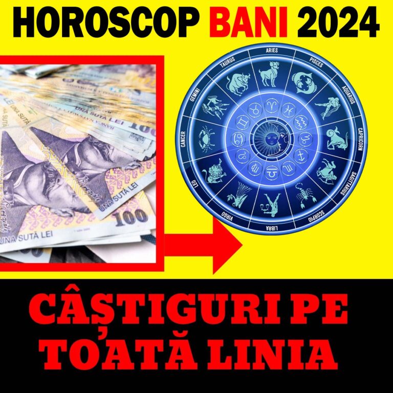 Horoscop bani 2024 pentru fiecare zodie